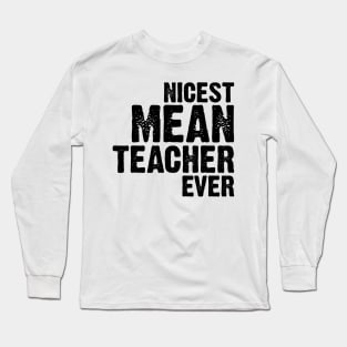 Nicest Mean Teacher Ever v2 Long Sleeve T-Shirt